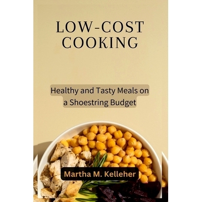 预订 Low-Cost Cooking: Healthy and Tasty Meals on a Shoestring Budget: 9798861146593