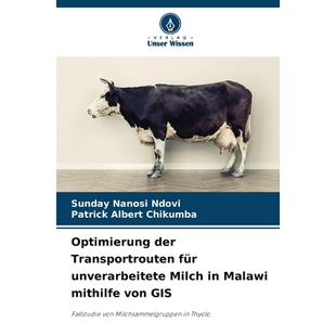 预订 Optimierung der Transportrouten für unverarbeitete Milch in Malawi mithilfe von GIS: Fallstudie von Milchsammelgru