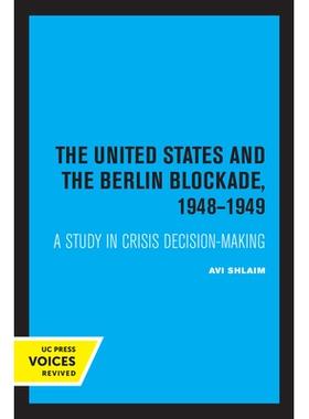 预订 The United States and the Berlin Blockade 1948-1949: A Study in Crisis Decision-Making 美国与柏林封锁 1948-1949：危