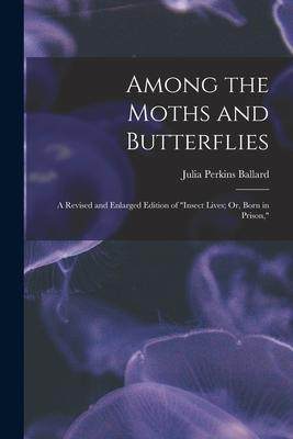 [预订]Among the Moths and Butterflies: A Revised and Enlarged Edition of 