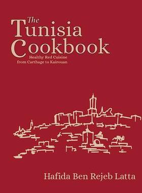 [预订]The Tunisia Cookbook: Healthy Red Cuisine from Carthage to Kairouan 9781914325083