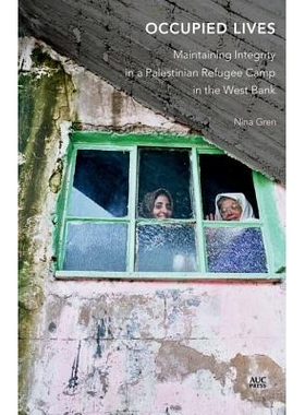 预订 Occupied Lives: Maintaining Integrity in a Palestinian Refugee Camp in the West Bank 被占据的生活：约旦河西岸巴勒斯