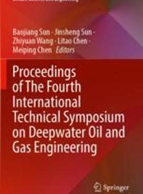 [预订]Proceedings of the Fourth International Technical Symposium on Deepwater Oil and Gas Engineering 9789811909627
