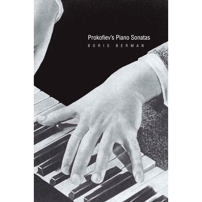 预订 Prokofiev’s Piano Sonatas - A Guide for the Listener and the Performer: A Guide for the Listener and the Performer