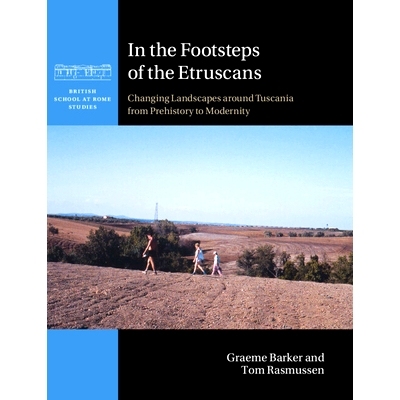 预订 In the Footsteps of the Etruscans: Changing Landscapes around Tuscania from Prehistory to Modernity 跟随伊特鲁里亚