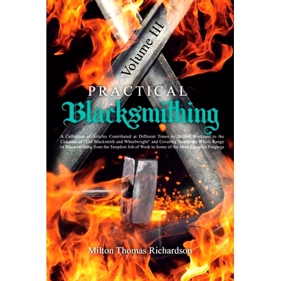 预订 Practical Blacksmithing Vol. III: A Collection of Articles Contributed at Different Times by Skilled Workmen to the