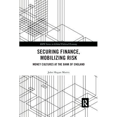 预订 Securing Finance, Mobilizing Risk: Money Cultures at the Bank of England: 9780367904166