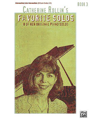 【预售】Catherine Rollin’s Favorite Solos, Bk 3: 8 of Her Original Piano Solos