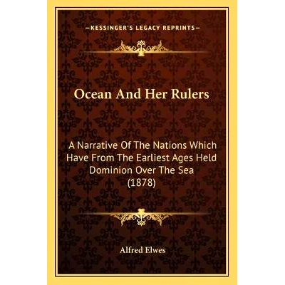 预订 Ocean And Her Rulers: A Narrative Of The Nations Which Have From The Earliest Ages Held Dominion Over The Sea (1878