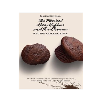 [预订]The Fastest Keto Muffins and Ice Creams Recipe Collection: The Best Muffins and Ice Creams Recipes t 9781802693157