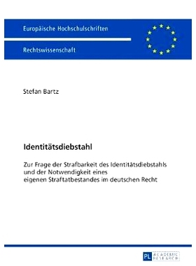 预订 Identitätsdiebstahl: Zur Frage der Strafbarkeit des Identitätsdiebstahls und der Notwendigkeit eines eigenen Stra