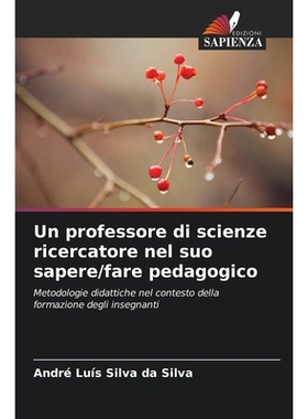 预订 Un professore di scienze ricercatore nel suo sapere/fare pedagogico: Metodologie didattiche nel contesto della form