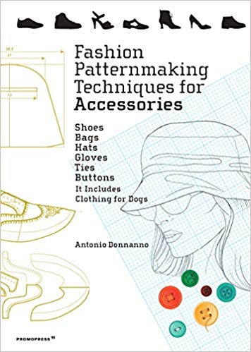 【预售】Fashion Patternmaking Techniques for Accessories: Shoes, Bags, Hats, Gloves, Ties and Buttons. It Includes...