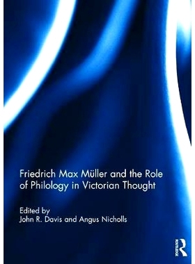 预订 Friedrich Max Müller and the Role of Philology in Victorian Thought 弗里德里希·马克斯·米勒与语言学在维多利亚思想