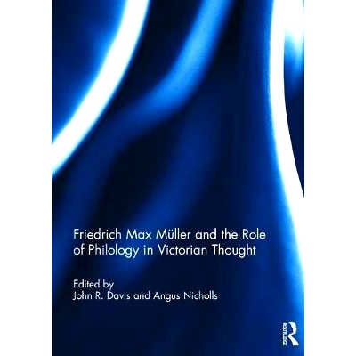 预订 Friedrich Max Müller and the Role of Philology in Victorian Thought 弗里德里希·马克斯·米勒与语言学在维多利亚思想