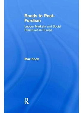预订 Roads to Post-Fordism: Labour Markets and Social Structures in Europe: 9781138276505
