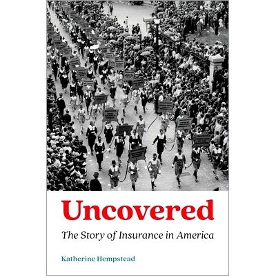 预订 Uncovered: The Story of Insurance in America 揭秘：美国保险的故事: 9780190094157