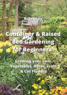 [预订]Container & Raised Bed Gardening for Beginners: Growing your own Vegetables, Herbs, Fruit & Cut Flow 9789959016645