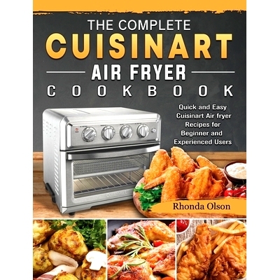 预订 The Complete Cuisinart Air fryer Cookbook: Quick and Easy Cuisinart Air fryer Recipes for Beginner and Experienced