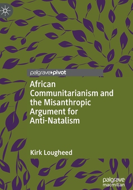 【预订】African Communitarianism and the Misanthropic Argument for Anti-Nata 9783031118500