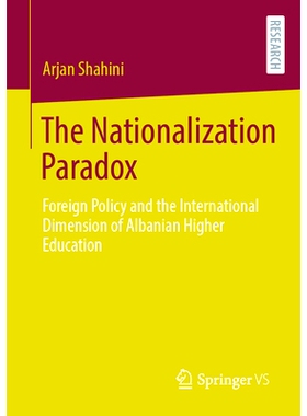 预订 The Nationalization Paradox: Foreign Policy and the International Dimension of Albanian Higher Education 民族化悖论