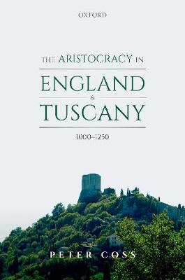 【预订】The Aristocracy in England and Tuscany, 1000 - 1250