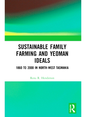 预订 Sustainable Family Farming and Yeoman Ideals: 1860 to 2000 in North-West Tasmania: 9781032135571