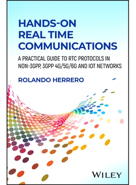 预订 Hands-On Real Time Communications: A Practical Guide to Rtc Protocols in Non-3Gpp, 3Gpp 4G/5G/6G and Iot Networks