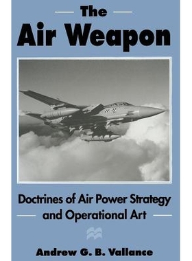 预订 The Air Weapon: Doctrines of Air Power Strategy and Operational Art: 9781349244225