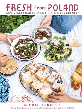 预订 Fresh from Poland: New Vegetarian Cooking from the Old Country 来自波兰的新鲜菜：来自古老国家的新素食烹饪: 97816151