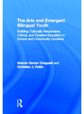 预订 The Arts and Emergent Bilingual Youth: Building Culturally Responsive, Critical and Creative Education in School an