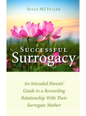 预订 Successful Surrogacy: An Intended Parents’ Guide to a Rewarding Relationship With Their Surrogate Mother: 97806925