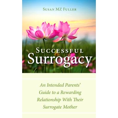预订 Successful Surrogacy: An Intended Parents’ Guide to a Rewarding Relationship With Their Surrogate Mother: 97806925