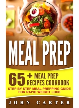 预订 Meal Prep: 65+ Meal Prep Recipes Cookbook - Step By Step Meal Prepping Guide for Rapid Weight Loss