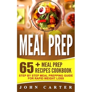 预订 Meal Prep: 65+ Meal Prep Recipes Cookbook - Step By Step Meal Prepping Guide for Rapid Weight Loss