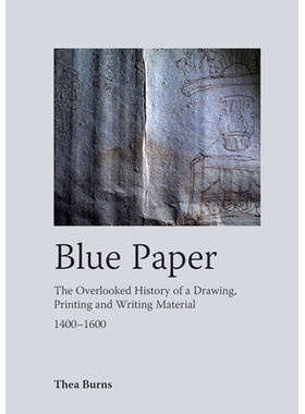 预订 Blue Paper: The Overlooked History of a Drawing, Printing and Writing Material 1400-1600 蓝纸：一种被忽视的绘图、印