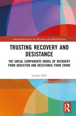 [预订]Trusting Recovery and Desistance: The Social Components Model of Recovery from Addiction and Desista 9780367743475