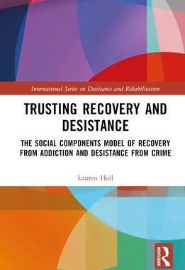 [预订]Trusting Recovery and Desistance: The Social Components Model of Recovery from Addiction and Desista 9780367743475