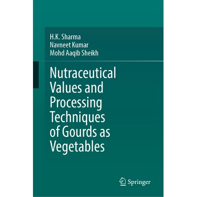 预订 Nutraceutical Values and Processing Techniques of Gourds as Vegetables 作为蔬菜的葫芦类作物的营养保健价值与加工技术