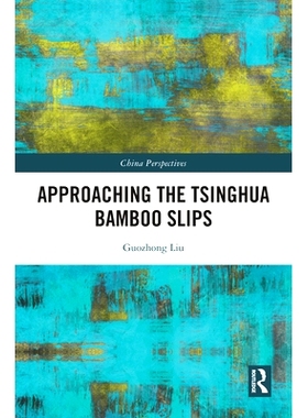 预订 Approaching the Tsinghua Bamboo Slips 走近清华竹简: 9781032815725