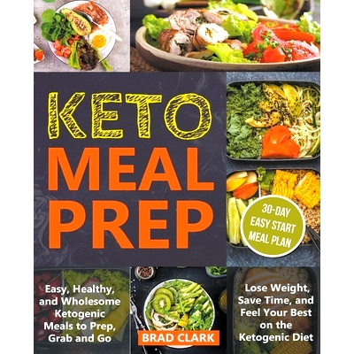 预订 Keto Meal Prep: Easy, Healthy, and Wholesome Ketogenic Meals to Prep, Grab, and Go. Lose Weight, Save Time, and Fee