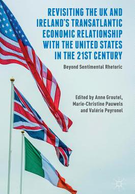 【预订】Revisiting the UK and Ireland’s Transatlantic Economic Relationship with the United States in the 21st Cen...