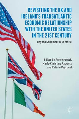 【预订】Revisiting the UK and Ireland’s Transatlantic Economic Relationship with the United States in the 21st Cen...
