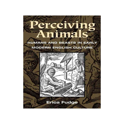 预订 Perceiving Animals: Humans and Beasts in Early Modern English Culture