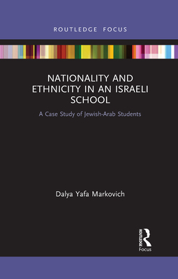 【预订】Nationality and Ethnicity in an Israeli School: A Case Study of Jewish-Arab Students 9781032090696