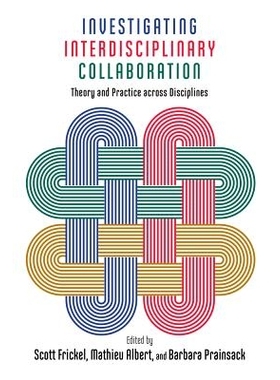 预订 Investigating Interdisciplinary Collaboration: Theory and Practice Across Disciplines 跨学科合作调查：跨学科理论与