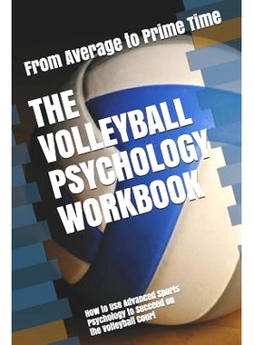 预订 The Volleyball Psychology Workbook: How to Use Advanced Sports Psychology to Succeed on the Volleyball Court: 97810
