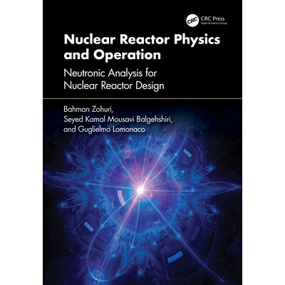 预订 Nuclear Reactor Physics and Operation Neutronic Analysis for Nuclear Reactor Design 核反应堆物理与运行:用于核反应