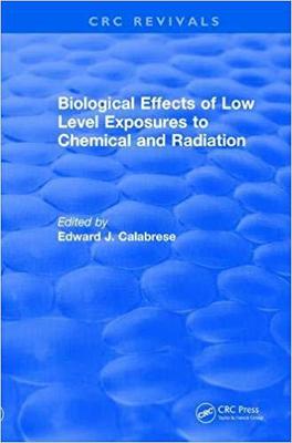 【预售】Biological Effects of Low Level Exposures to Chemical and Radiation