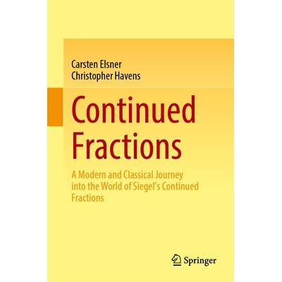 预订 Continued Fractions: A Modern and Classical Journey into the World of Siegel’s Continued Fractions 连分数：进入西